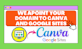 point your domain to google and canva sites