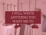 write anything you want me to