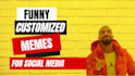 make hilarious memes just for you
