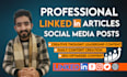 write high quality linkedin articles and social media posts