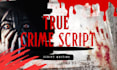 research write your true crime script article, youtube true crime script