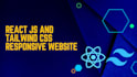 create react js and tailwind css responsive website