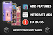 improve your unity games by adding new features, fixing bugs, integrating ads