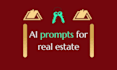craft expert ai prompts for real estate