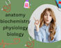 tutor you anatomy biochemistry and physiology