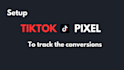 setup tik tok pixel to track ecommerce conversions