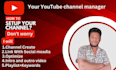 create, manage,  and optimize your youtube channel