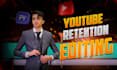 edit high retention videos for your youtube channel