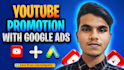 provide expert youtube video promotion through google ads