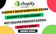 design shopify drop shipping store, shopify setup, shopify edit, shopify fix