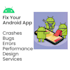 fix all android app bugs, defects, crashes and errors