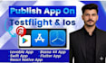 upload your ios app to appstore, testflight and apple store