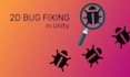 fix your bugs in your 2d unity game project