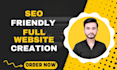do SEO friendly full website creation with custom design