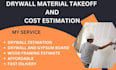 provide drywall material takeoff and cost estimation