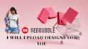 upload designs on redbubble and pod websites