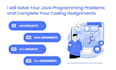 solve your java programming problems and complete your coding assignments