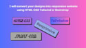 design responsive user friendly HTML CSS tailwind bootstrap website for you