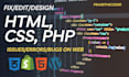 edit or fix html css, customize, develop website, wordpress, shopify issues