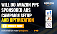 do amazon PPC sponsored ads campaign setup and optimization
