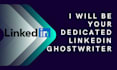 be your dedicated linkedin ghostwriter
