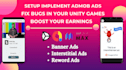 integrate and implement admob ads, fix bugs in your unity games, boost your earn