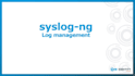 deploy open source syslog ng server for log management and siem optimization
