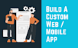 build a custom web and mobile application for you