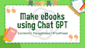 make you complete ebooks using ai chat gpt