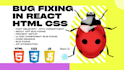 expertly resolve bugs in javascript, react, HTML, and react native apps