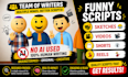 write scripts for hilarious videos everyone will love