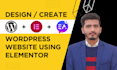 design, and create a wordpress website using elementor page builder