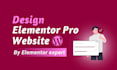 be your elementor expert for design elementor pro website