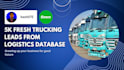 provide 5k trucking leads from logistics database