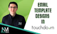 design your email templates and newsletters in touchdown