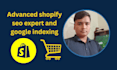 advanced shopify SEO expert and google indexing