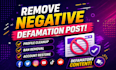 takedown delete remove harassing defamatory harmful negative posts social media