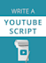 do video script writing for youtube channel