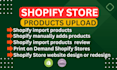 shopify website product upload or woocommerce add products