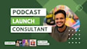 be your professional podcast launch consultant and strategy
