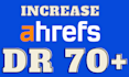 increase high quality domain rating, increase high quality ahrefs dr 70 plus