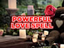 cast an extremely powerful love spell