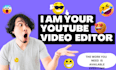 edit your youtube or other platforms videos professionaly