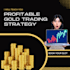 teach you profitable gold forex trading strategy