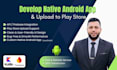 develop native android app and upload to play store
