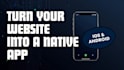 convert your website into a native ios and android app