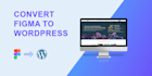 convert figma or psd to wordpress website