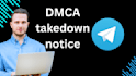 send dmca takedown notices to remove telegram content by dmca