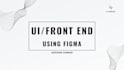 design the user interface, front end