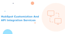 integrate and customize hubspot API using third party API